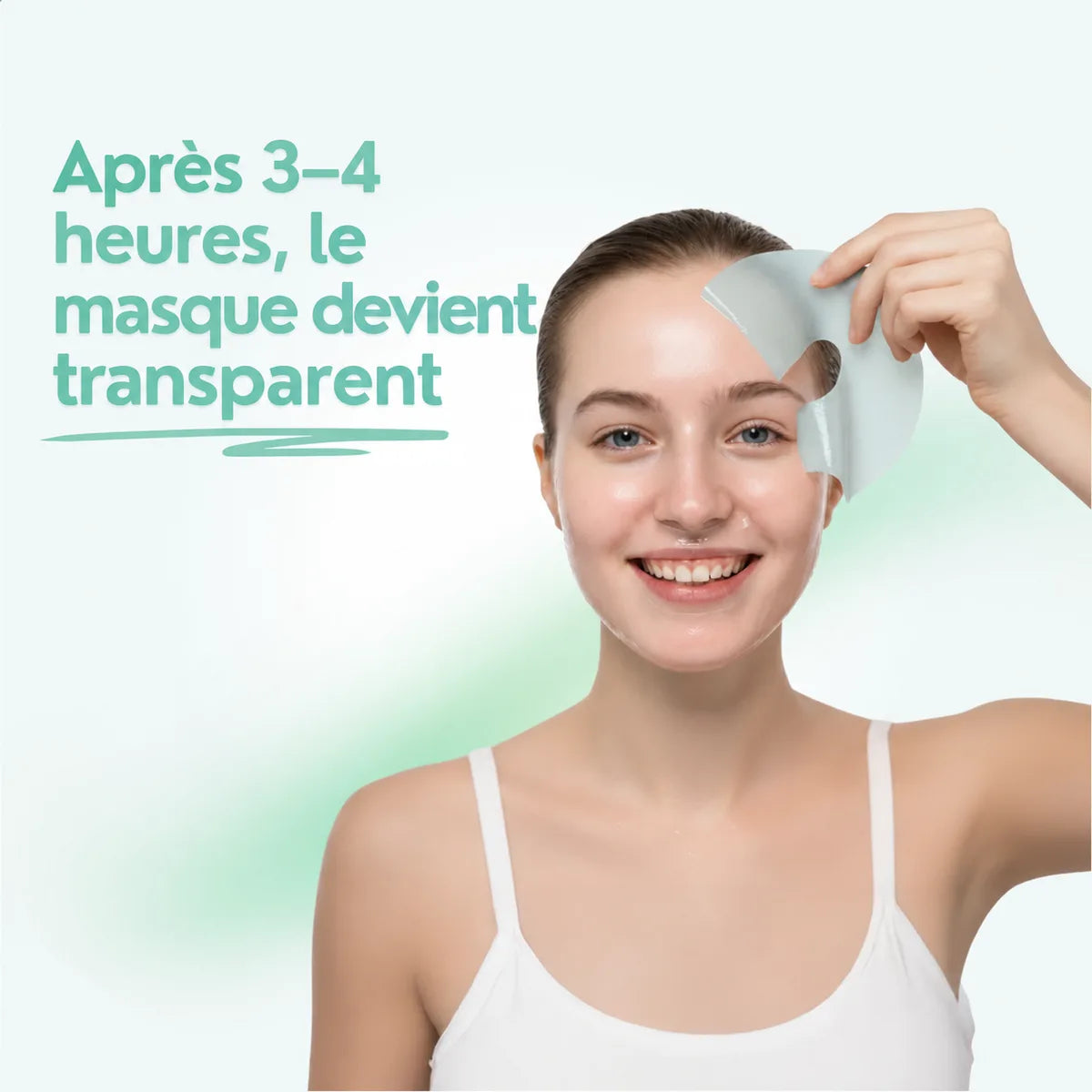 Femme retirant le masque de son front, texte : après 3 à 4 heures, le masque devient transparent